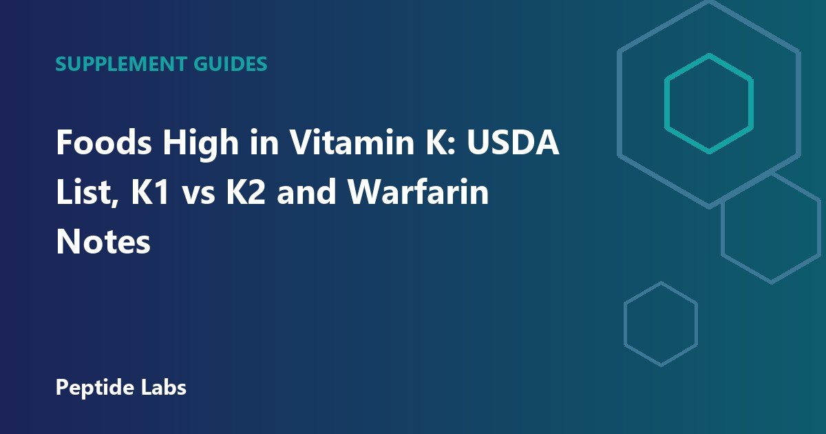Foods High in Vitamin K: USDA List, K1 vs K2 and Warfarin Notes