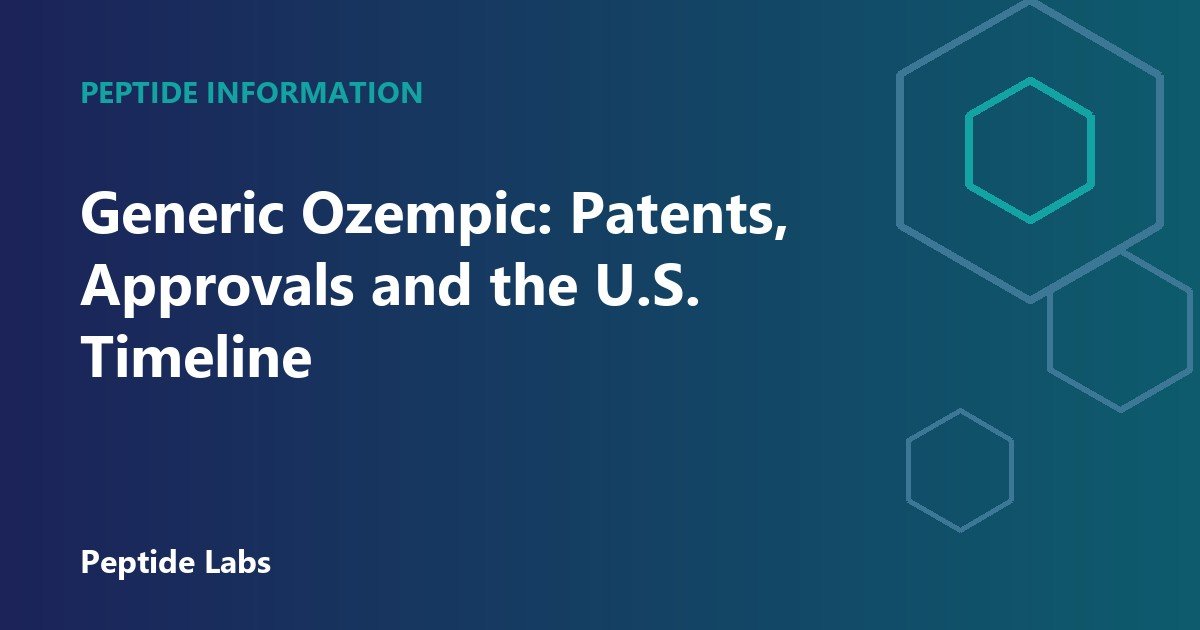 Generic Ozempic: Patents, Approvals and the U.S. Timeline