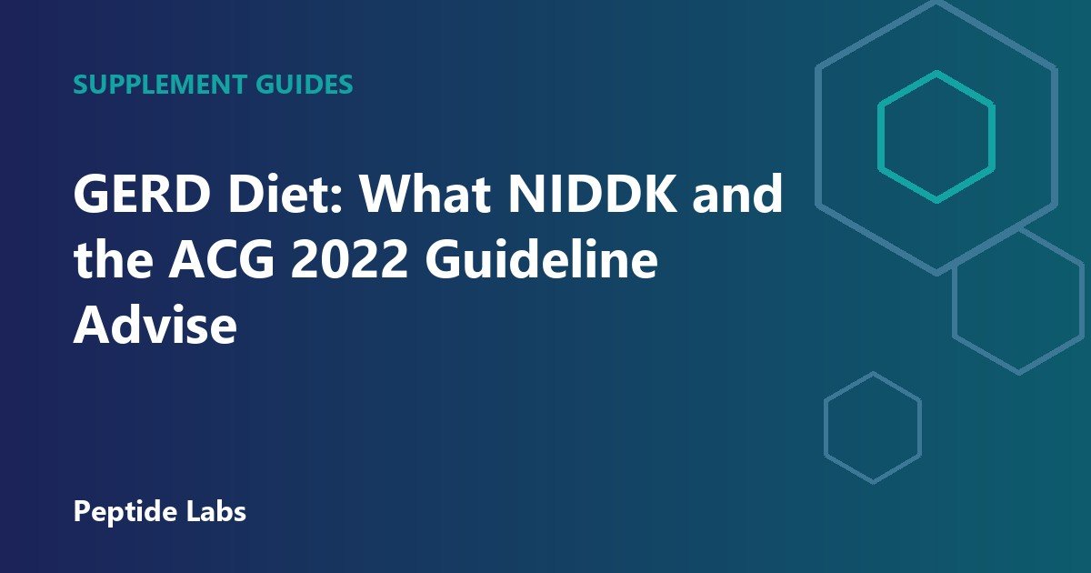 GERD Diet: What NIDDK and the ACG 2022 Guideline Advise
