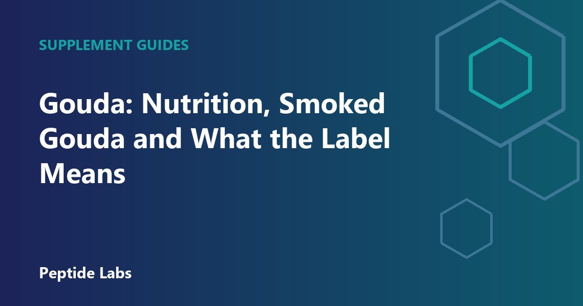 Gouda: Nutrition, Smoked Gouda and What the Label Means