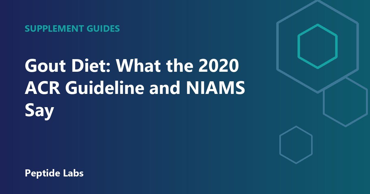 Gout Diet: What the 2020 ACR Guideline and NIAMS Say