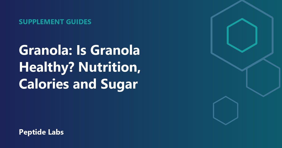 Granola: Is Granola Healthy? Nutrition, Calories and Sugar