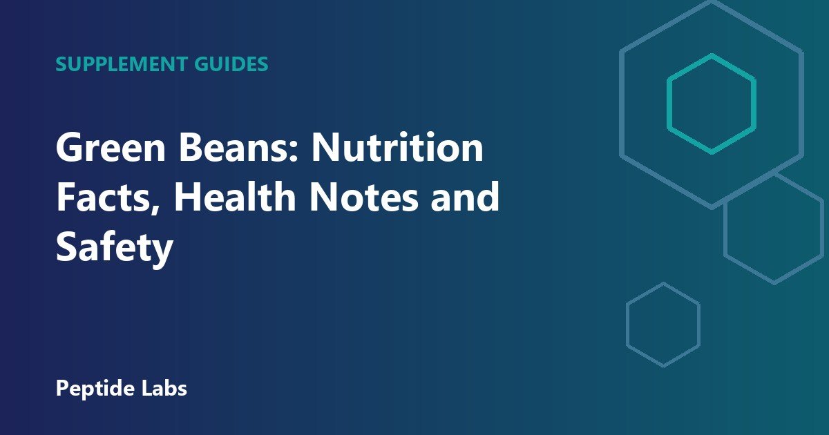 Green Beans: Nutrition Facts, Health Notes and Safety