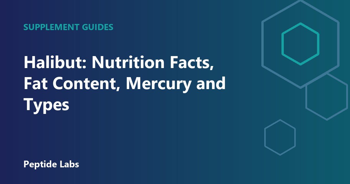 Halibut: Nutrition Facts, Fat Content, Mercury and Types