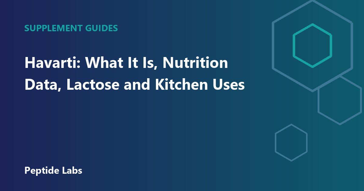 Havarti: What It Is, Nutrition Data, Lactose and Kitchen Uses