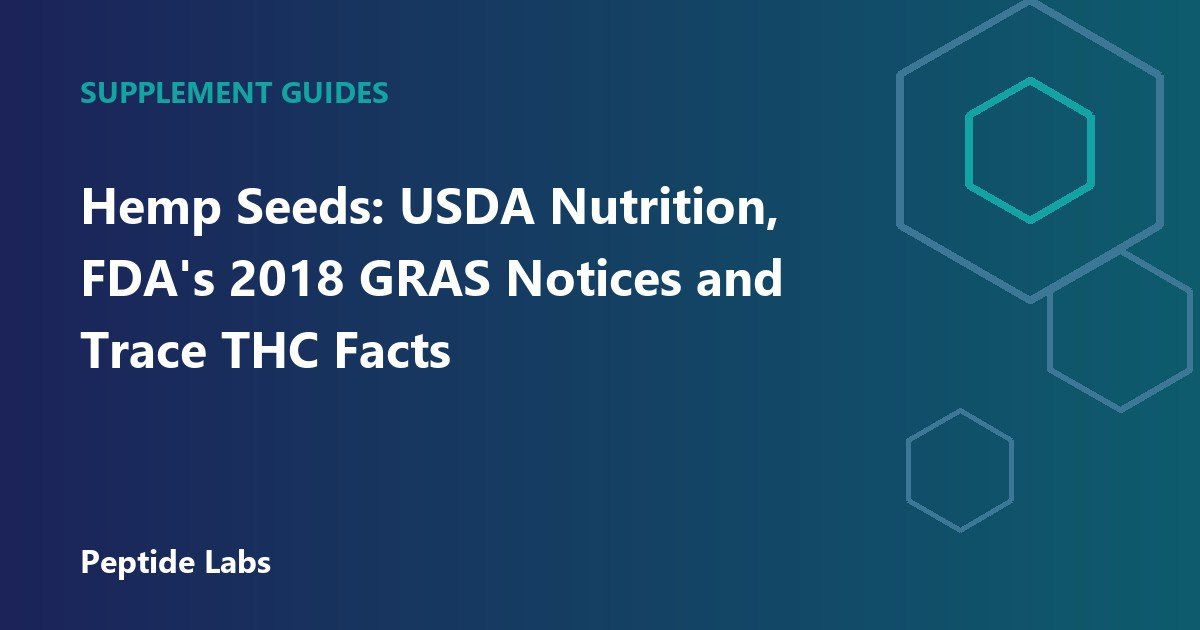 Hemp Seeds: USDA Nutrition, FDA's 2018 GRAS Notices and Trace THC Facts