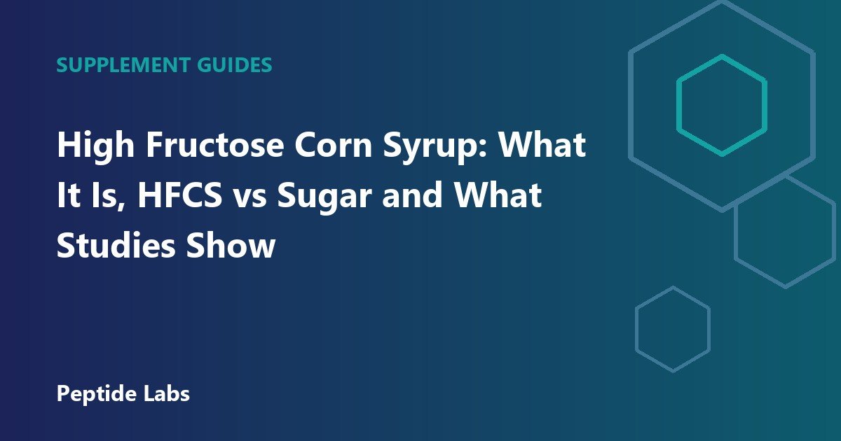 High Fructose Corn Syrup: What It Is, HFCS vs Sugar and What Studies Show