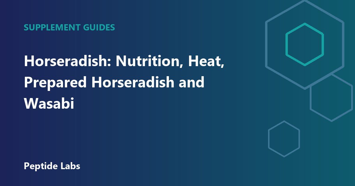 Horseradish: Nutrition, Heat, Prepared Horseradish and Wasabi