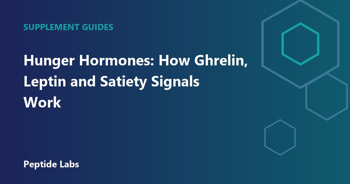 Hunger Hormones: How Ghrelin, Leptin and Satiety Signals Work