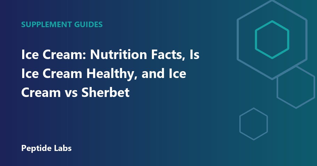 Ice Cream: Nutrition Facts, Is Ice Cream Healthy, and Ice Cream vs Sherbet