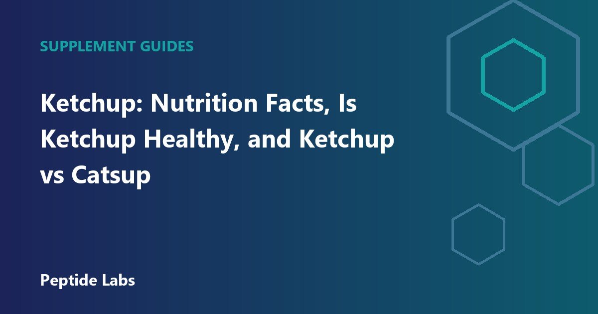 Ketchup: Nutrition Facts, Is Ketchup Healthy, and Ketchup vs Catsup