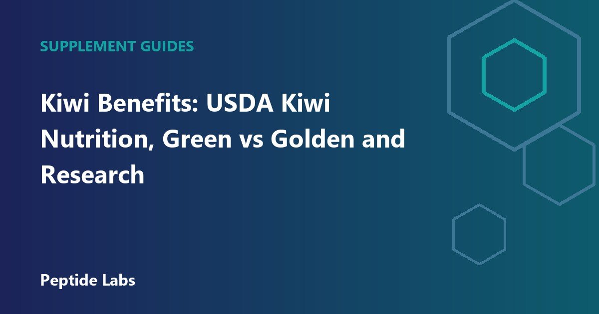 Kiwi Benefits: USDA Kiwi Nutrition, Green vs Golden and Research