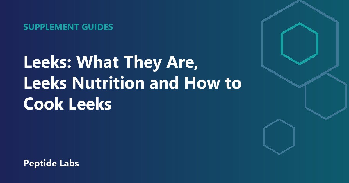 Leeks: What They Are, Leeks Nutrition and How to Cook Leeks