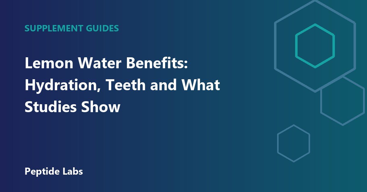 Lemon Water Benefits: Hydration, Teeth and What Studies Show