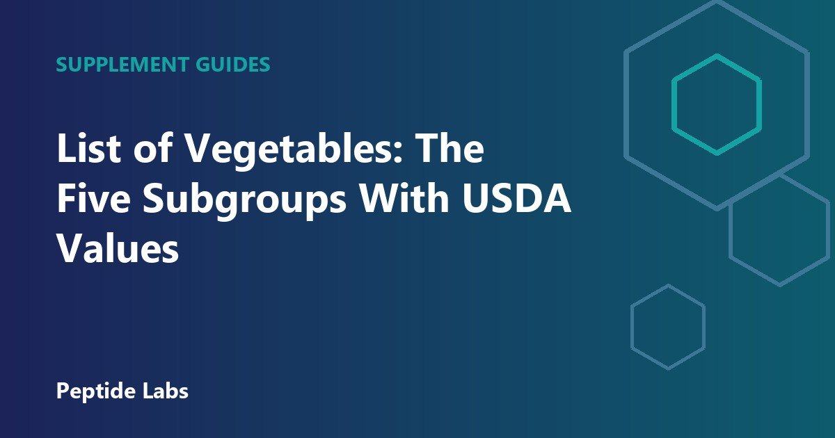 List of Vegetables: The Five Subgroups With USDA Values