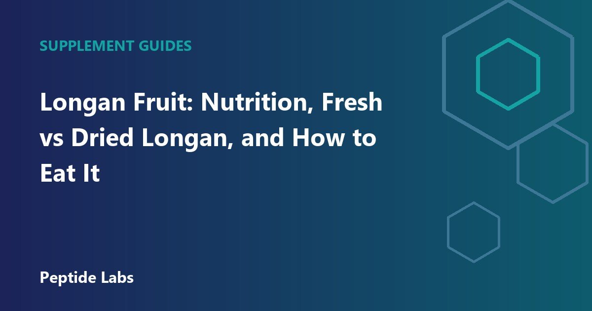 Longan Fruit: Nutrition, Fresh vs Dried Longan, and How to Eat It
