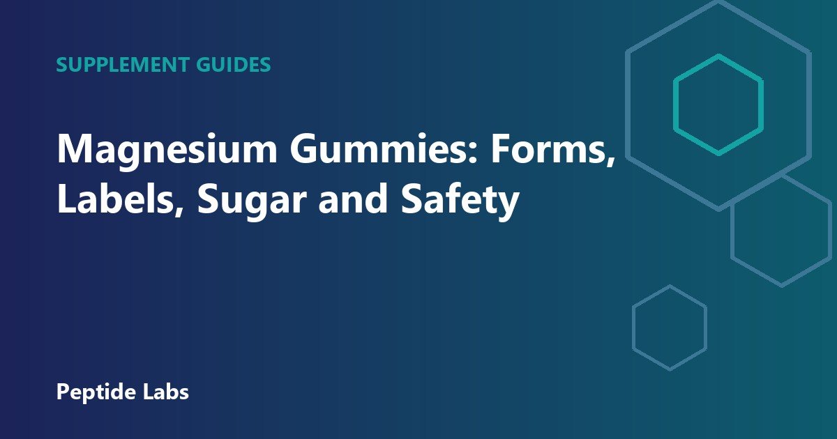 Magnesium Gummies: Forms, Labels, Sugar and Safety
