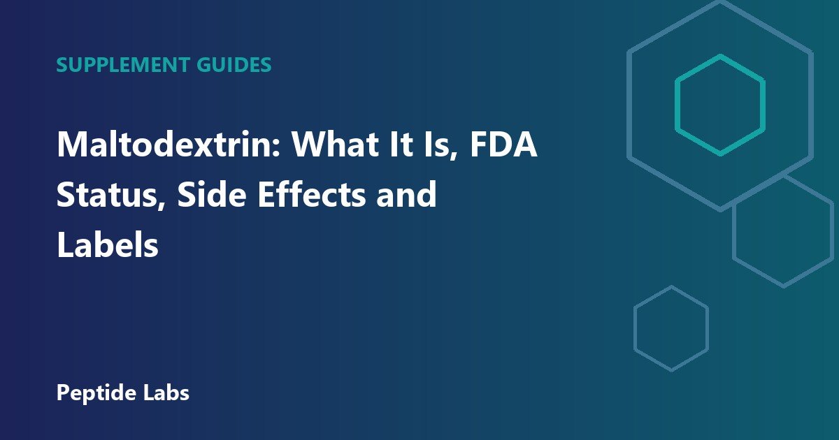 Maltodextrin: What It Is, FDA Status, Side Effects and Labels