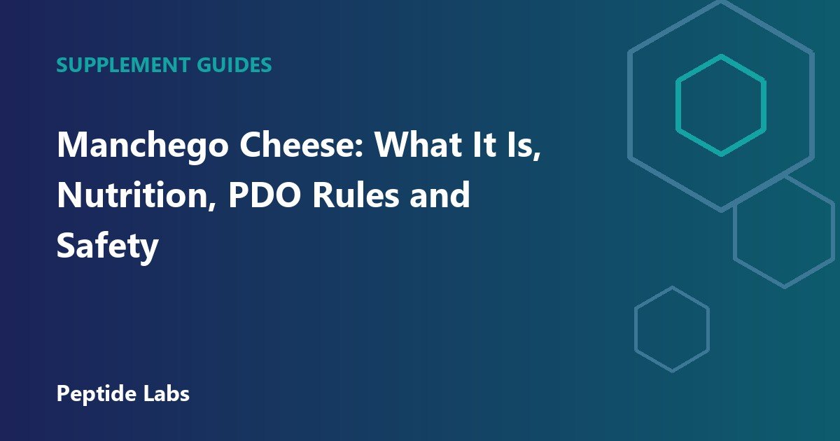 Manchego Cheese: What It Is, Nutrition, PDO Rules and Safety