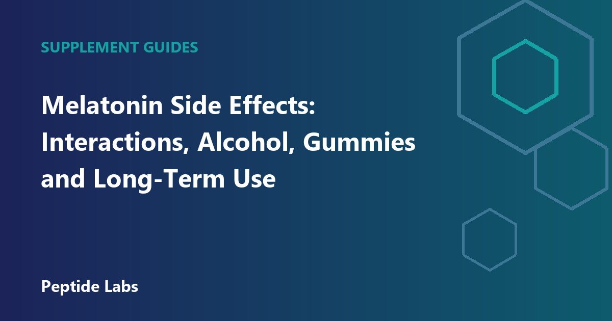 Melatonin Side Effects: Interactions, Alcohol, Gummies and Long-Term Use