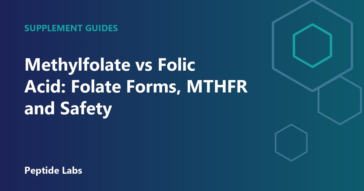 Methylfolate vs Folic Acid: Folate Forms, MTHFR and Safety