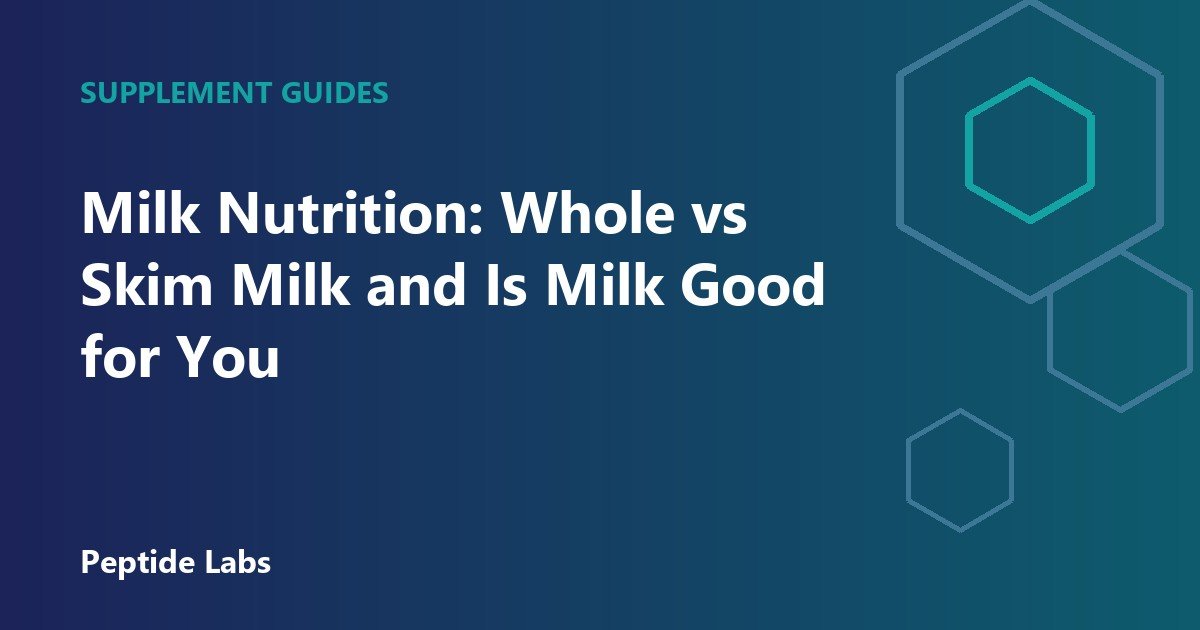 Milk Nutrition: Whole vs Skim Milk and Is Milk Good for You
