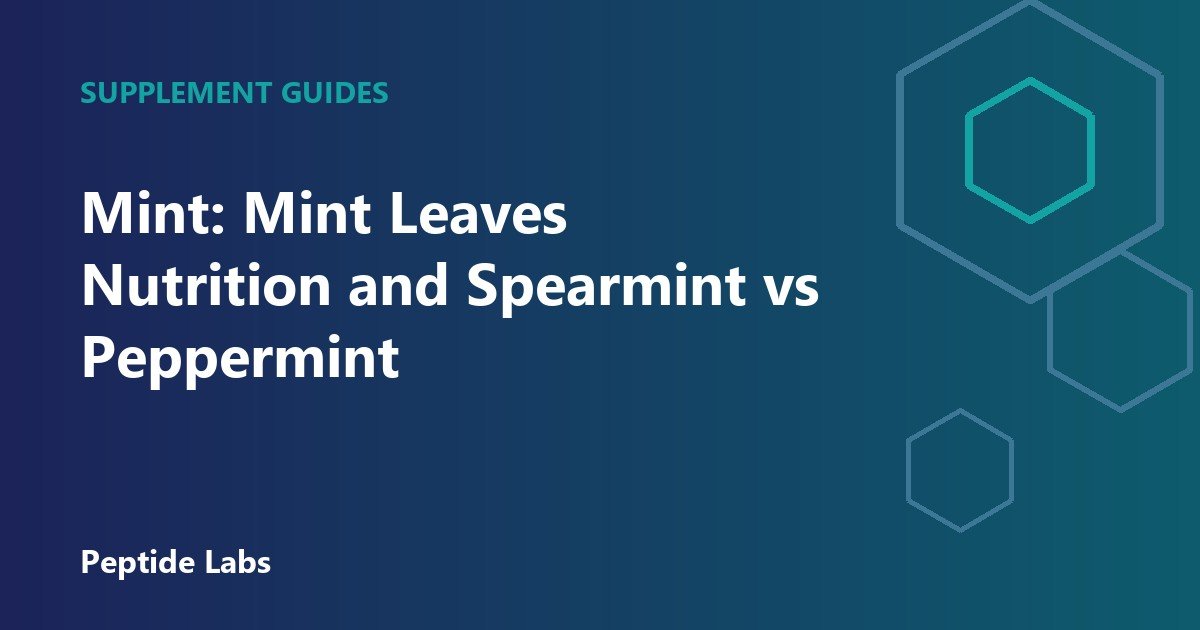 Mint: Mint Leaves Nutrition and Spearmint vs Peppermint