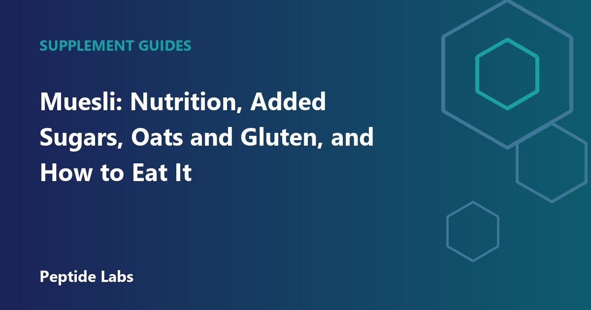Muesli: Nutrition, Added Sugars, Oats and Gluten, and How to Eat It