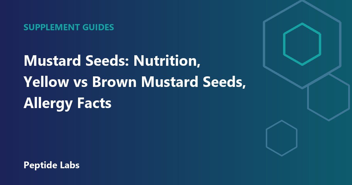 Mustard Seeds: Nutrition, Yellow vs Brown Mustard Seeds, Allergy Facts