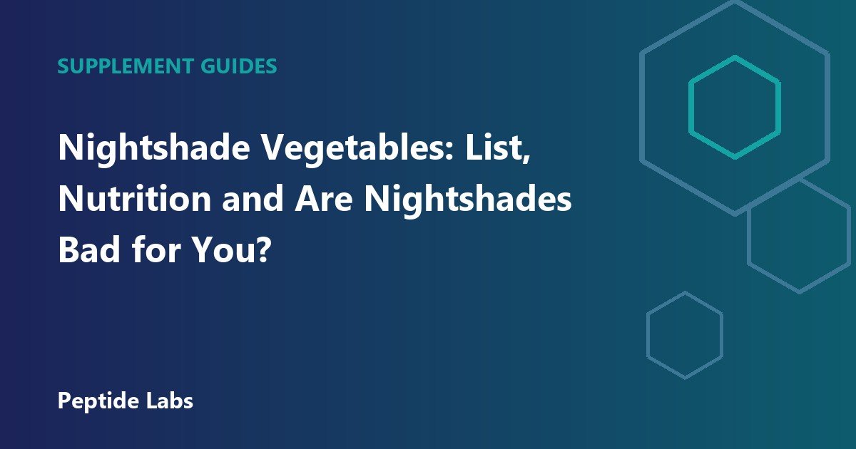Nightshade Vegetables: List, Nutrition and Are Nightshades Bad for You?