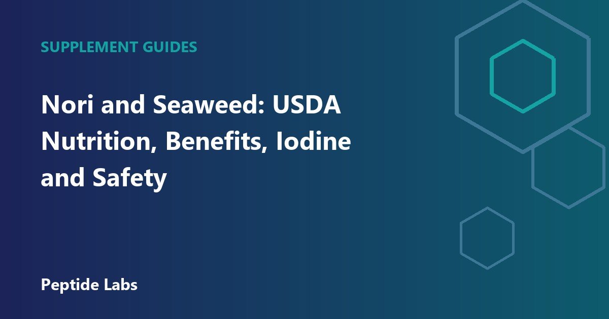 Nori and Seaweed: USDA Nutrition, Benefits, Iodine and Safety