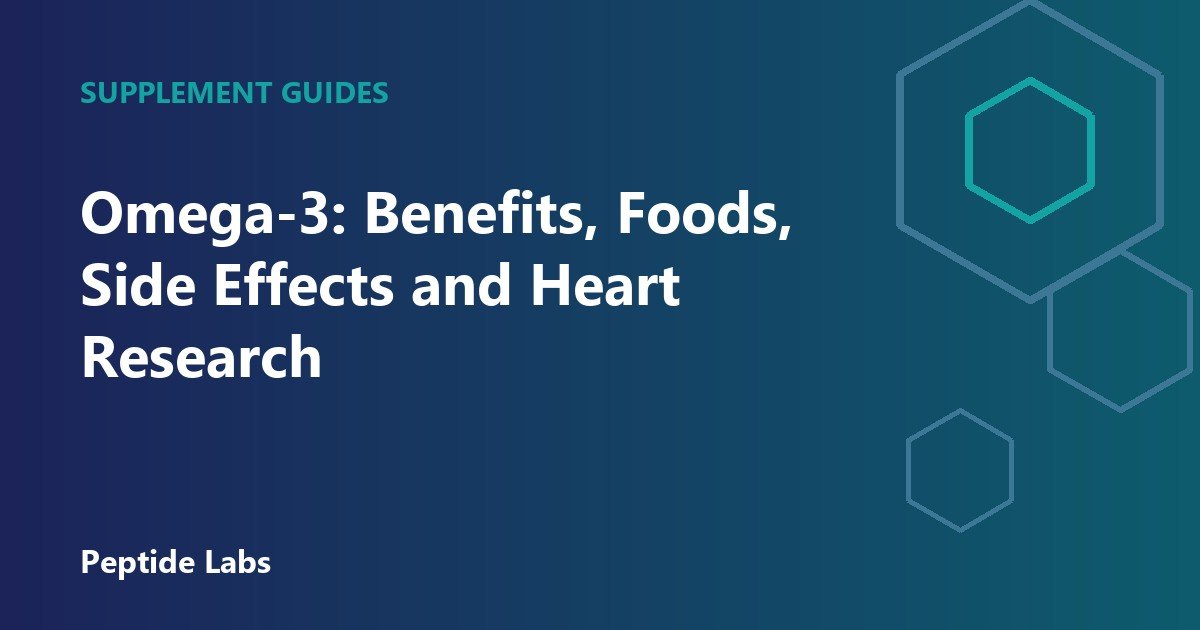 Omega-3: Benefits, Foods, Side Effects and Heart Research