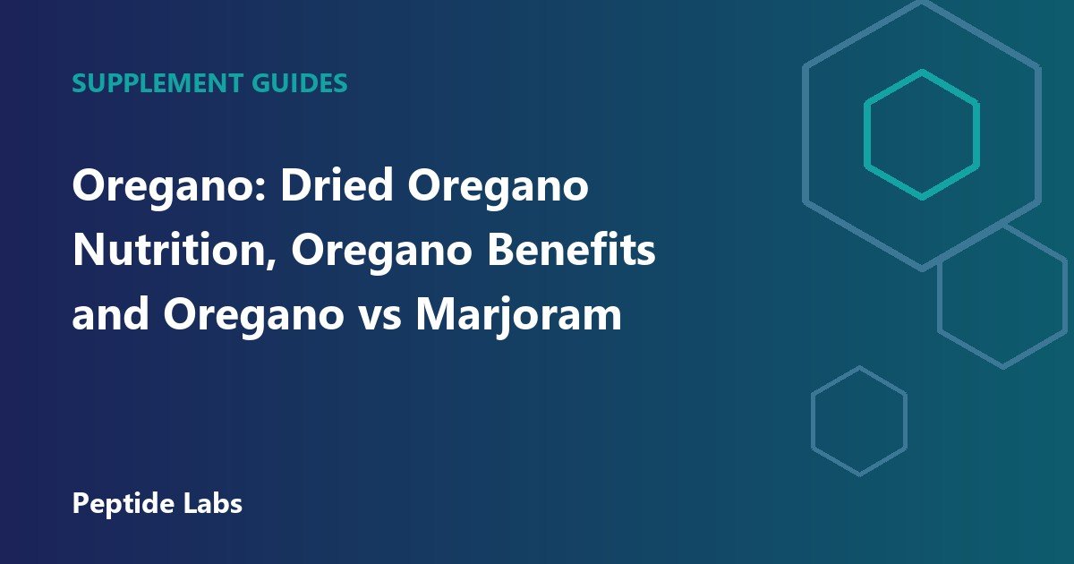 Oregano: Dried Oregano Nutrition, Oregano Benefits and Oregano vs Marjoram