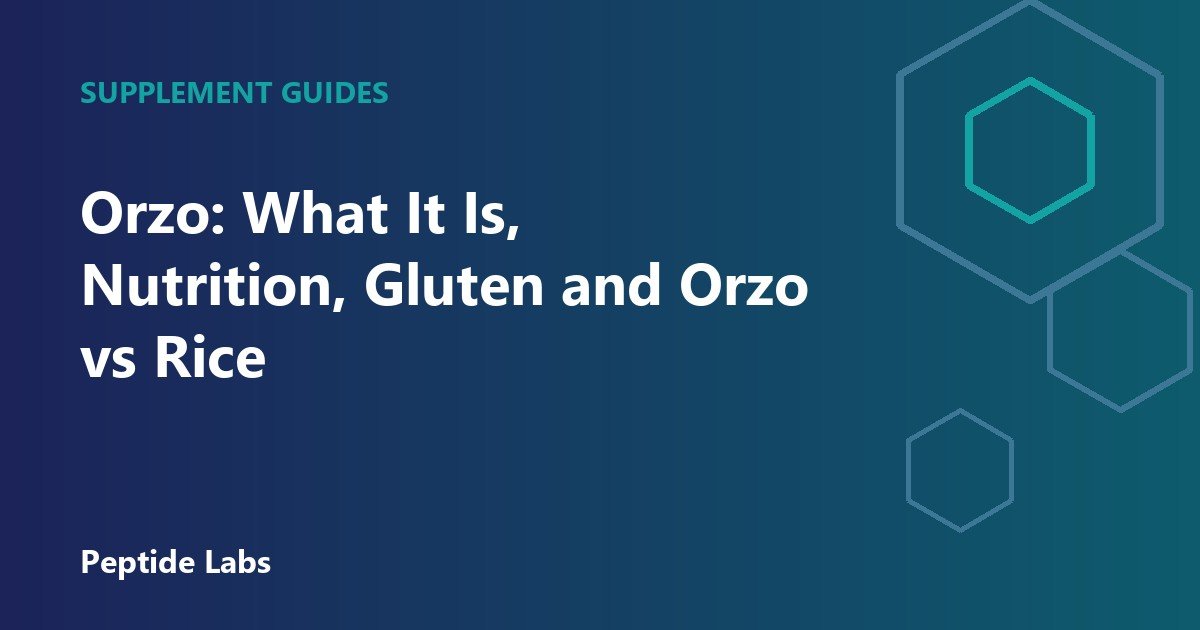 Orzo: What It Is, Nutrition, Gluten and Orzo vs Rice