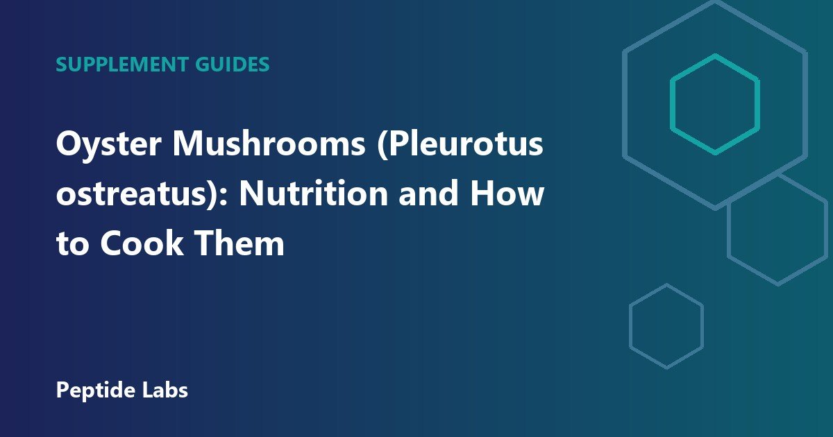 Oyster Mushrooms (Pleurotus ostreatus): Nutrition and How to Cook Them