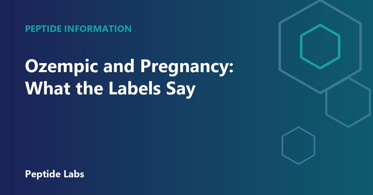 Ozempic and Pregnancy: What the Labels Say