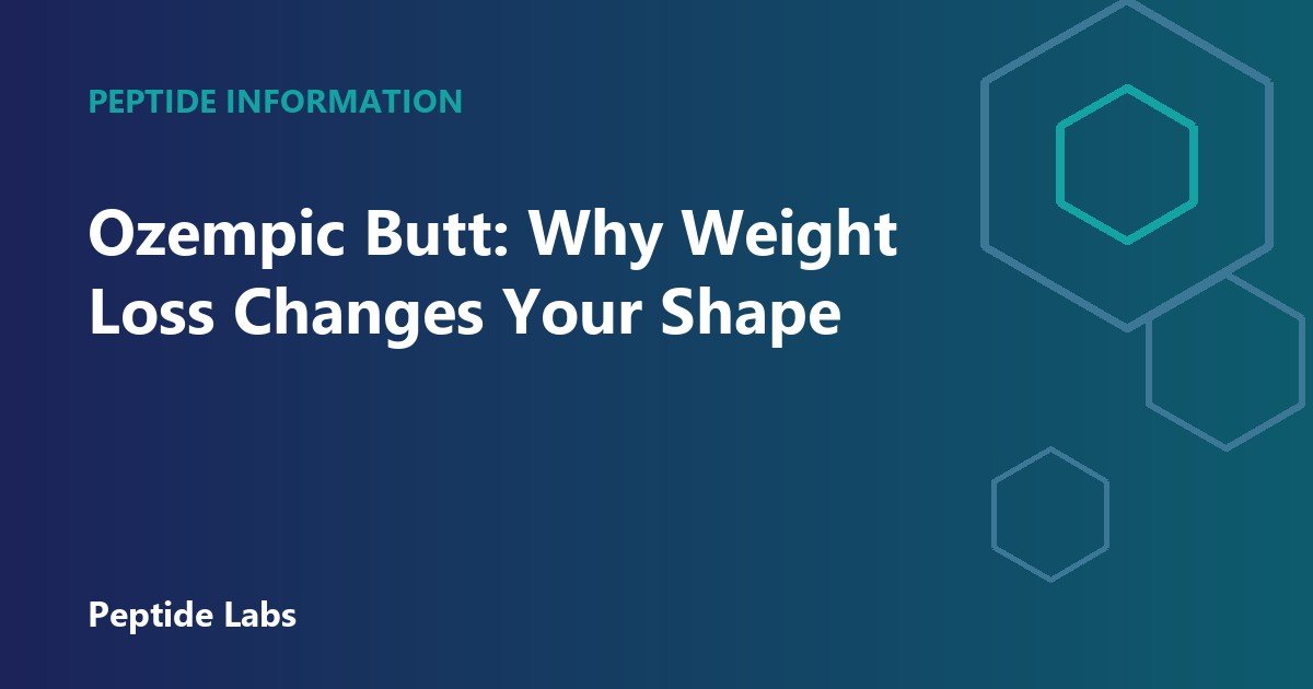 Ozempic Butt: Why Weight Loss Changes Your Shape