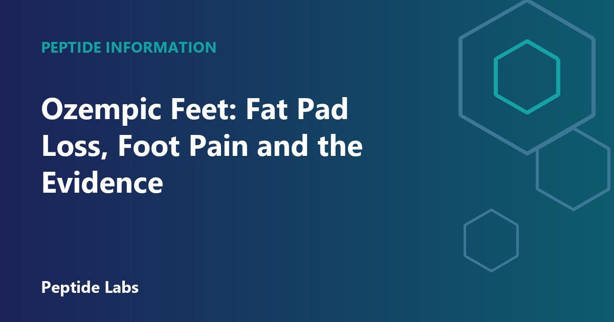 Ozempic Feet: Fat Pad Loss, Foot Pain and the Evidence