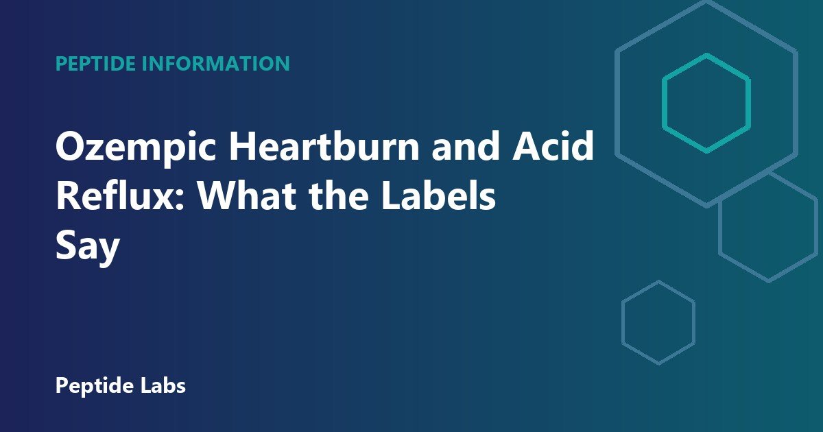 Ozempic Heartburn and Acid Reflux: What the Labels Say