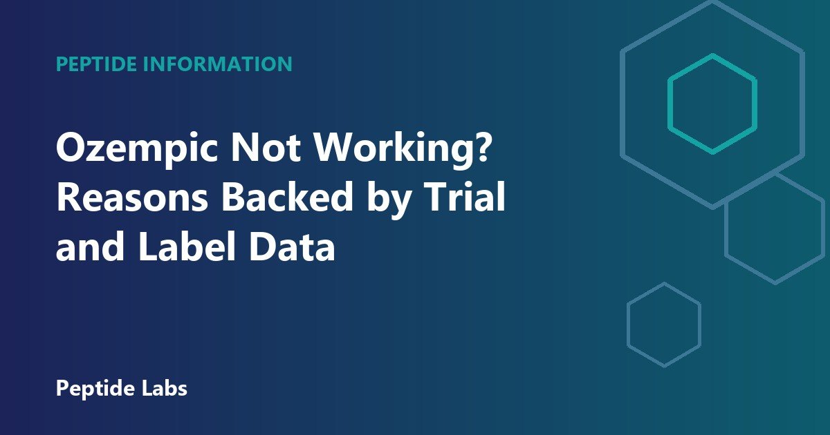 Ozempic Not Working? Reasons Backed by Trial and Label Data