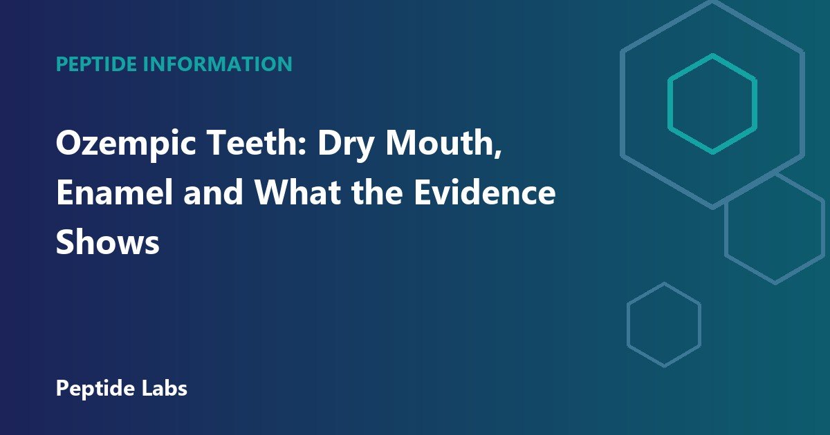 Ozempic Teeth: Dry Mouth, Enamel and What the Evidence Shows