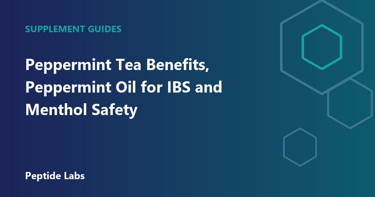 Peppermint Tea Benefits, Peppermint Oil for IBS and Menthol Safety