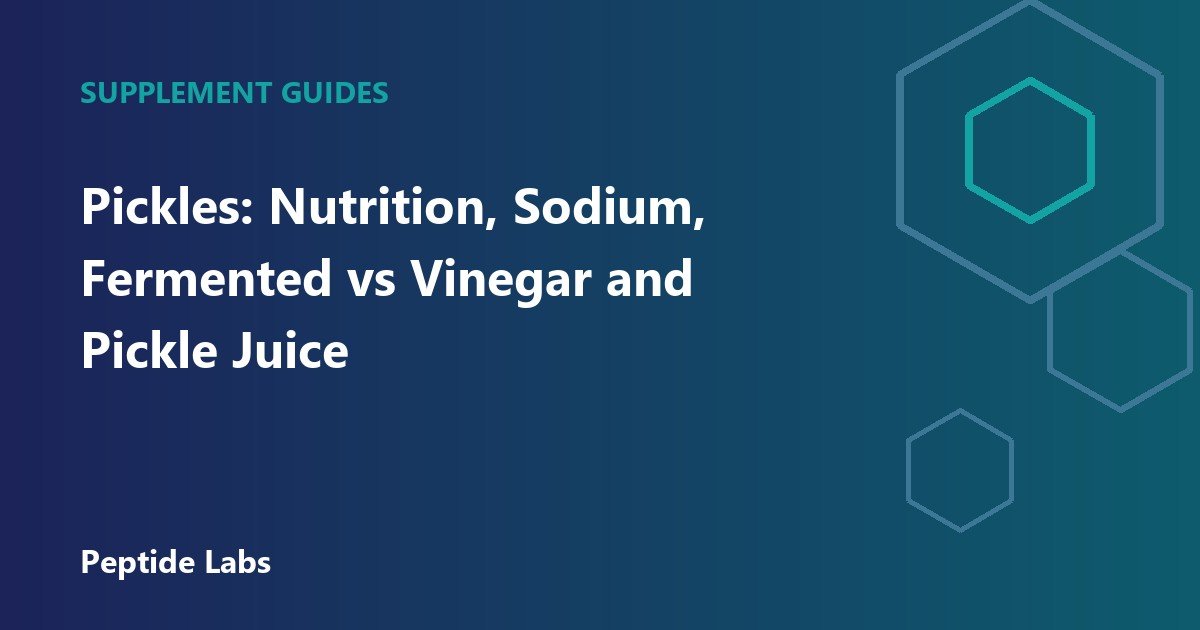 Pickles: Nutrition, Sodium, Fermented vs Vinegar and Pickle Juice