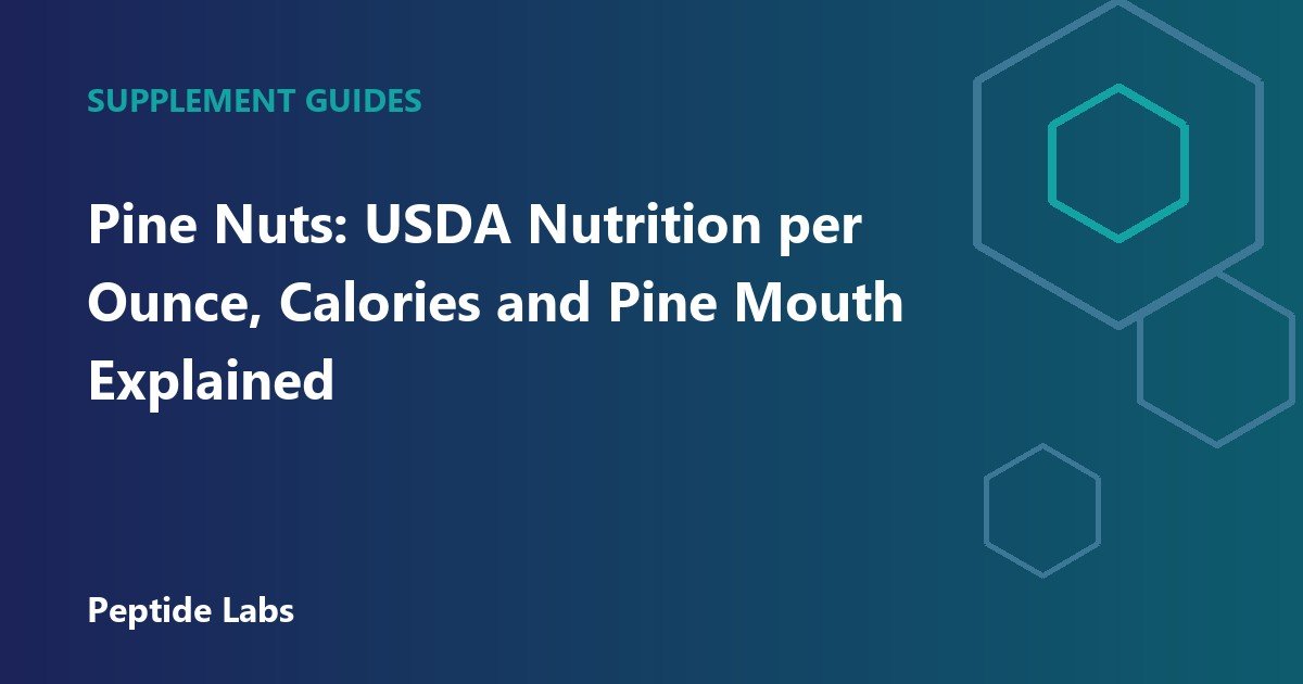 Pine Nuts: USDA Nutrition per Ounce, Calories and Pine Mouth Explained