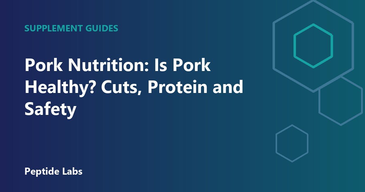 Pork Nutrition: Is Pork Healthy? Cuts, Protein and Safety