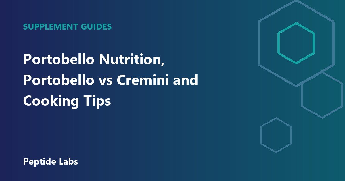 Portobello Nutrition, Portobello vs Cremini and Cooking Tips