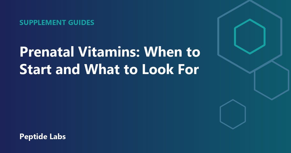 Prenatal Vitamins: When to Start and What to Look For