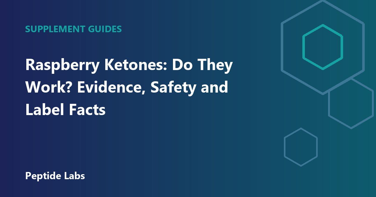 Raspberry Ketones: Do They Work? Evidence, Safety and Label Facts