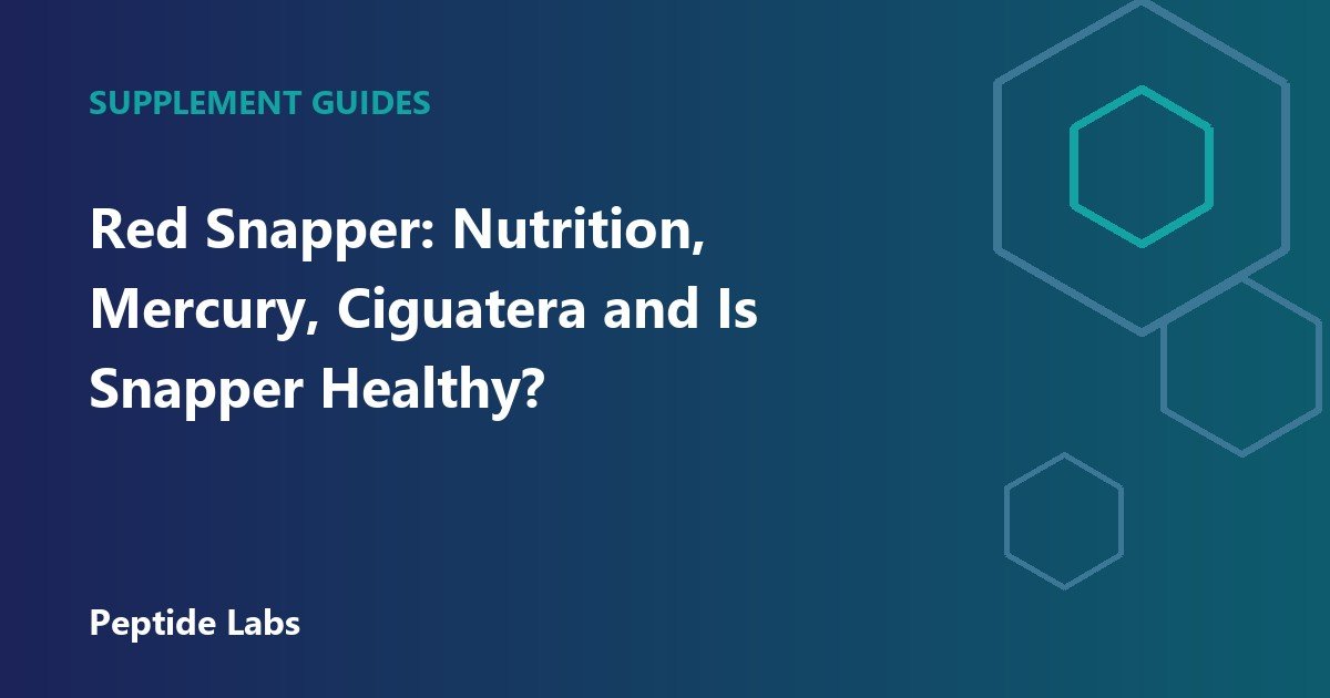 Red Snapper: Nutrition, Mercury, Ciguatera and Is Snapper Healthy?