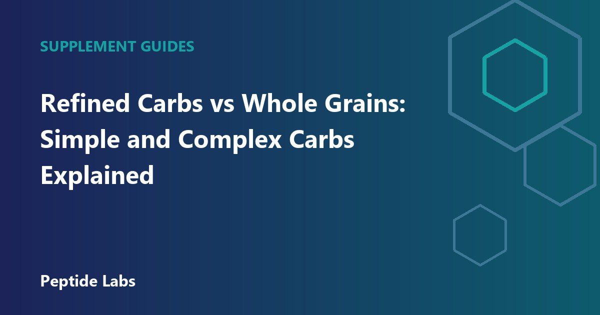 Refined Carbs vs Whole Grains: Simple and Complex Carbs Explained
